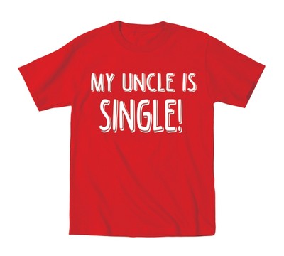 My Uncle Is Single Funny Cute Outfit Kids Humor Gift Red Toddler T-Shirt
