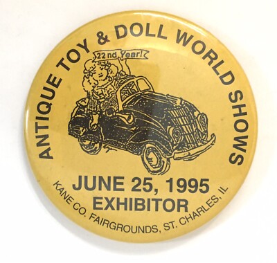 Antique Toy & Doll Pinback  World Show Exhibitor Pin June 1995 St. Charles 3''