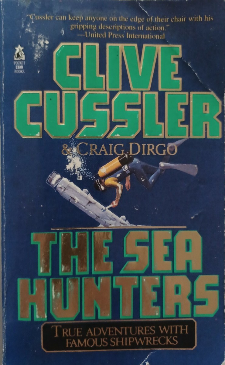 The Sea Hunters : True Adventures with Famous Shipwrecks by