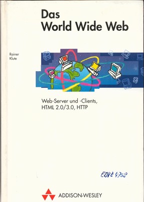 Das World Wide Web Web-Server und -Clients HTML 2.0/3.0, HTTP Klute, Rainer: