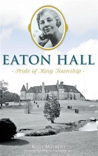 Eaton Hall: Pride of King Township by Mathews, Kelly Rachelle, Brand New, Fre...