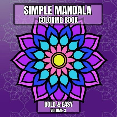 Simple Mandala Coloring Book Bold & Easy Volume 3: Large Print Pattern...