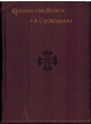 REASONS FOR BEING A CHURCHMAN Addressed to English Speaking Christians of Every