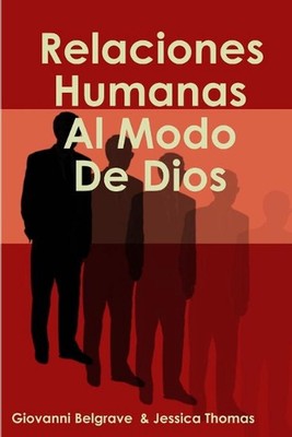 Relaciones Humanas Al Modo De Dios by Giovanni Belgrave & Jessica Thomas (Spanis