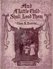 And A Little Girl Shall Lead Them, Chas. K. Harris, 1906, Antique Sheet Music