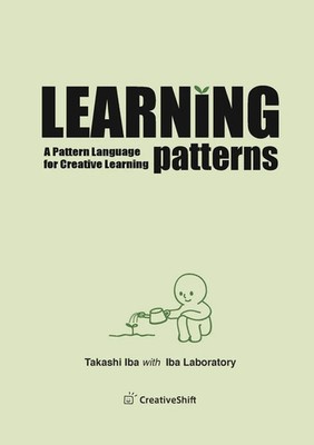 Learning Patterns A Pattern Language for Creative Learning Takashi Iba Buch 2014