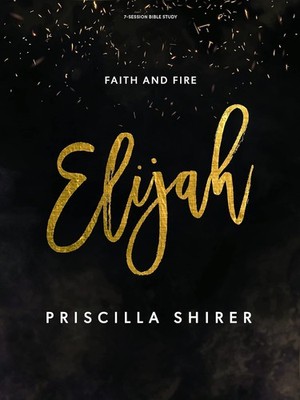 Journey Through Elijah's Faith 7 Session Study of Boldness and Trust in God