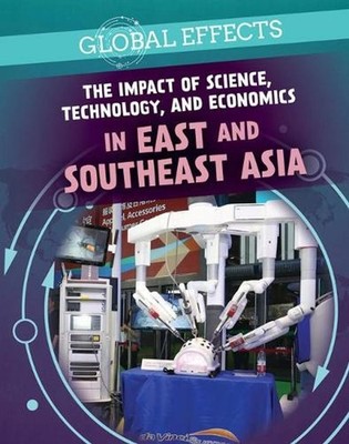 The Impact of Science, Technology, and Economics in East and Southeast Asia by H