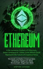 Ethereum: A No-nonsense Analysis of Ethereum, Smart Contracts & 7 Other Coins Wh