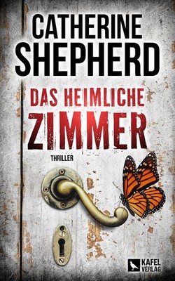 Das heimliche Zimmer: Thriller Catherine Shepherd