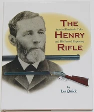 The Story Of Benjamin Tyler Henry And His Famed Repeating Rifle By Les Quick