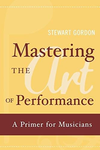 Mastering the Art of Performance: A Primer for Musicians by Stewart Gordon NEW - Image 3
