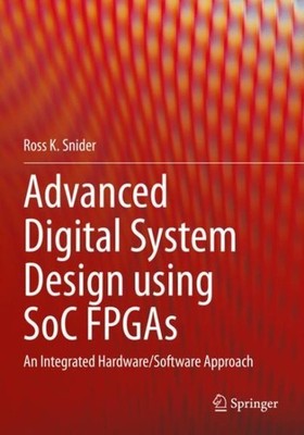Advanced  System Design Using Soc Fpgas : An Integrated Hardware/Software App...