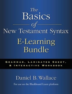 THE BASICS OF NEW TESTAMENT SYNTAX E-LEARNING BUNDLE: By Daniel B. Wallace *NEW*