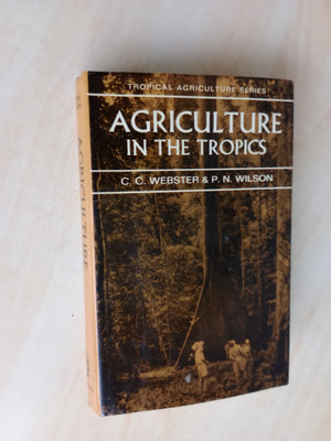 AGRICULTURE IN THE TROPICS - Webster & Wilson - new impression 1971