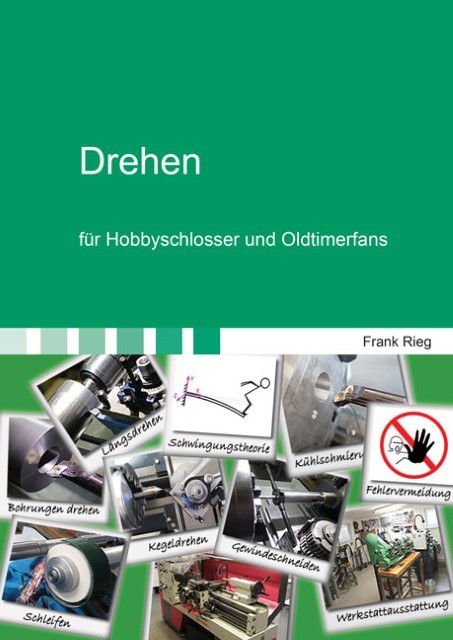 Drehen für Hobbyschlosser und Oldtimerfans Frank Rieg