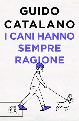 9788817104388 I cani hanno sempre ragione - Guido Catalano