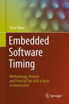 Embedded Software Timing : Methodology, Analysis and Practical Tips With a Fo...