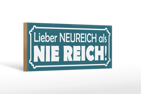 Holzschild Spruch 27X10 Cm Lieber Neureich Als Nie Reich Deko Schild Wooden Sign-image