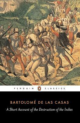 A Short Account of the Destruction of the Indies by Bartolome Las Casas...