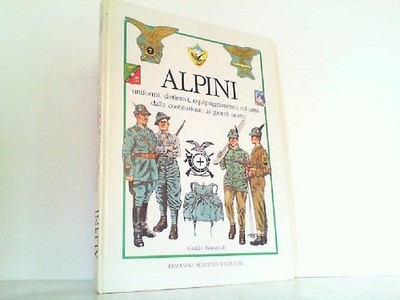 Alpini, uniformi, distintivi, equipaggiamento ed armi dalla Costituzione ai gior