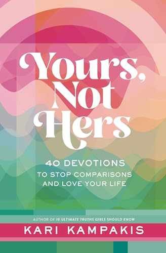 Yours, Not Hers: 40 Devotions to Stop - Hardcover, by Kampakis Kari - Very Good