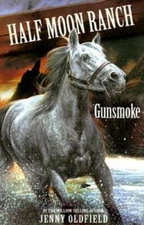 Gunsmoke (Horses of Half Moon Ranch) - Paperback By Oldfield, Jenny - GOOD