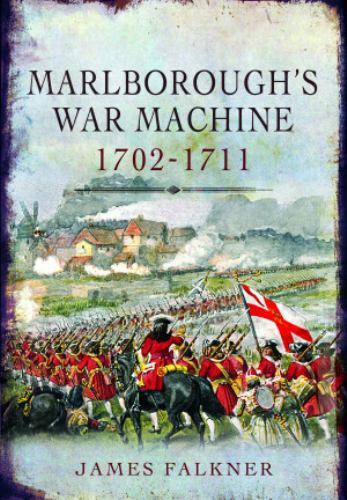 Marlborough's War Machine, 1702-1711 by James Falkner (2022, Trade Paperback)