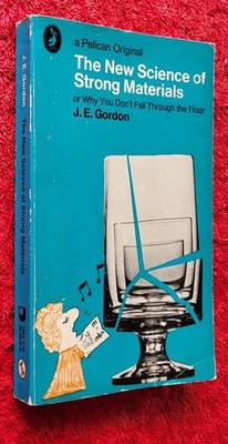 THE NEW SCIENCE OF STRONG MATERIALS by J E Gordon 1971 Paperback VGC
