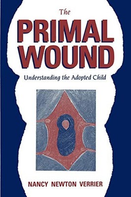 The Primal Wound: Understanding the Adopted Child by Verrier, Nancy N 0963648004