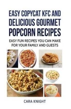 Easy Copycat Kfc And Delicious Gourmet Popcorn Recipes: Easy Fun Recipes Yo...