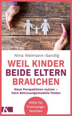 Weil Kinder beide Eltern brauchen | Nina Weimann-Sandig | deutsch