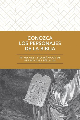 Conozca los personajes de la Biblia: 70 Perfiles Biogr?ficos de Personajes B?bli