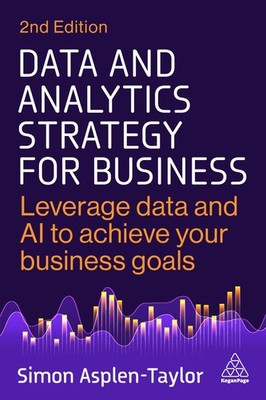 Data and Analytics Strategy for Business: Leverage Data and AI to Achieve Yo...