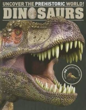 Dinosaurs: Uncover the Pre Historic World - Hardcover By Parragon Books - GOOD