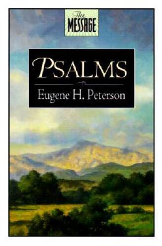 The Message Psalms - Paperback By Peterson, Eugene H. - VERY GOOD