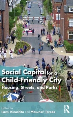 Soziales Kapital für eine kinderfreundliche Stadt: Wohnen, Straßen und Parks [gebunden]