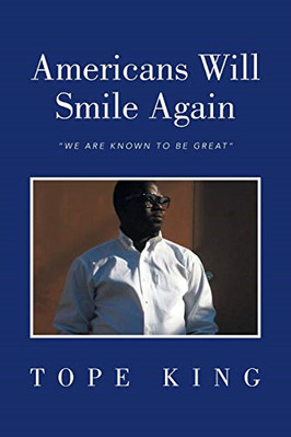 Americans Will Smile Again: We Are Known to Be Great -  NEW Tope King 2014