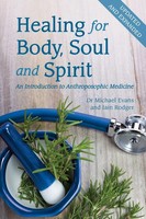 Healing For Body, Soul And Spirit | An Introduction To Anthroposophic Medicine