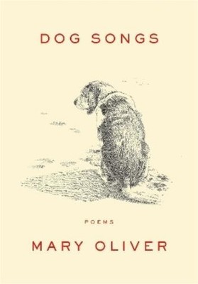 Mary Oliver Dog Songs (Gebundene Ausgabe)