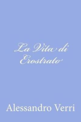 La Vita Di Erostrato
