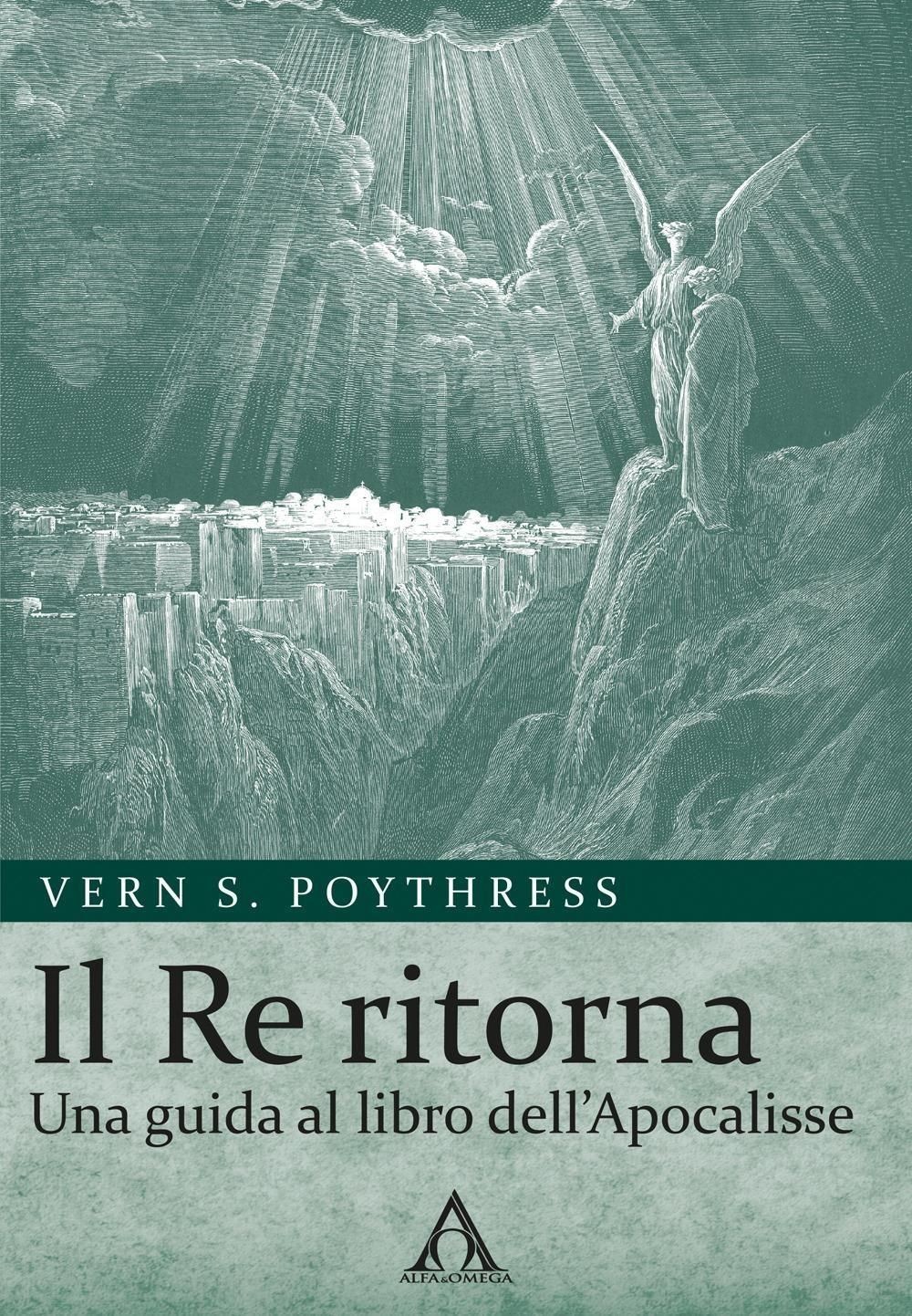 Libro Nuovo - Poythress Vern S. - Il Re Ritorna. Una Guida Al Libro Dell'apocali
