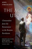 The Age Of Utopia | Christendom From The Renaissance To The Russian Revolution