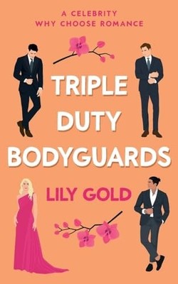 Triple-Duty Bodyguards: A Military Reverse Harem Romance, Gold, Lily, New Book