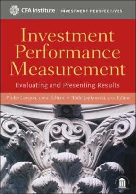 Investment Performance Measurement: Evaluating and Presenting Results by Lawton