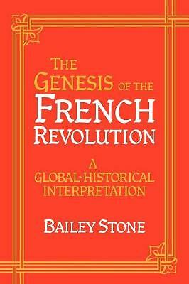 The Genesis of the French Revolution A Global Historical Interpretation Stone