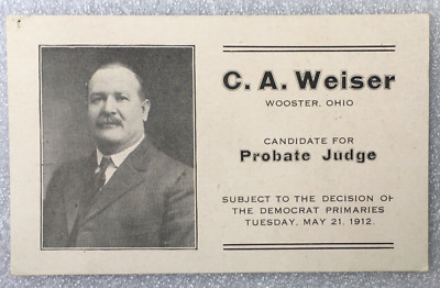 1912 Election Card C.A. Weiser Candidate For Probate Judge WOOSTER OHIO Democrat