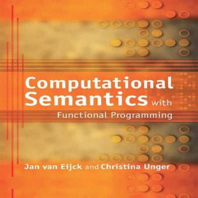 Computational Semantics with Functional Programming Jan Van Eijck
