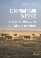 Der Zentralafrikaner in Frankreich eine menschliche Problematik zu erforschen, William DEHOU