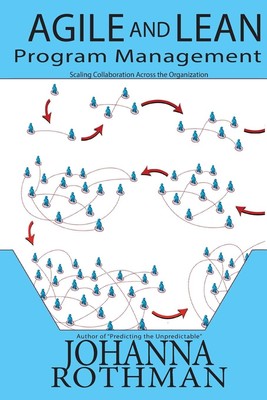Agile and Lean Program Management: Scaling Collaboration Across the Organiza...